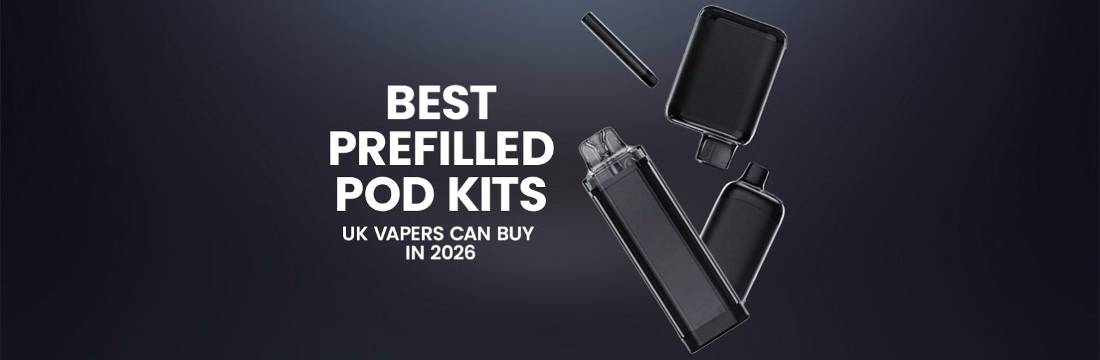 Best Prefilled Pod Kits UK Vapers Can Buy in 2026