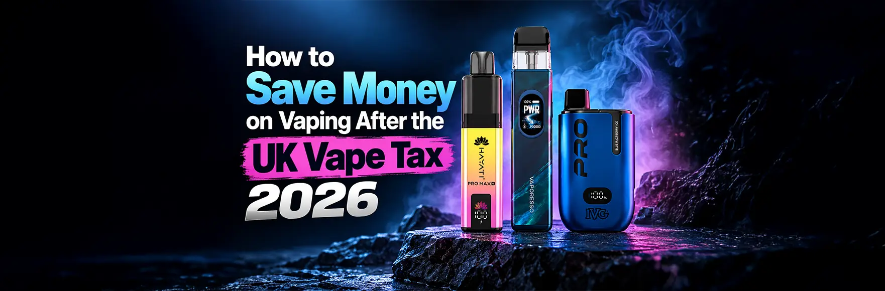 How to Save Money on Vaping After the UK Vape Tax 2026