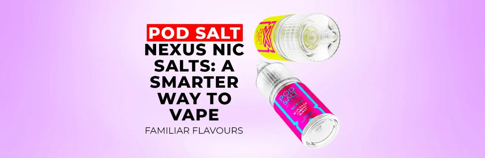 Pod Salt Nexus Nic Salts: A Smarter Way to Vape Familiar Flavours
