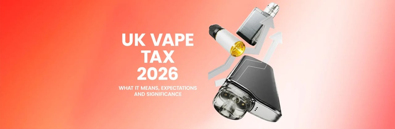 UK Vape Tax 2026 What It Means, Expectations and Significance