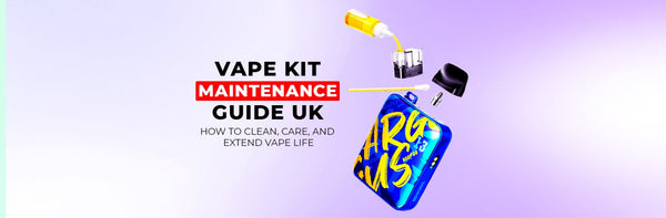 Vape Kit Maintenance Guide UK: Clean, Care & Extend Life