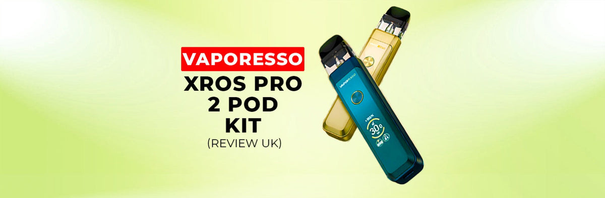 Vaporesso XROS PRO 2 Pod Kit Review UK