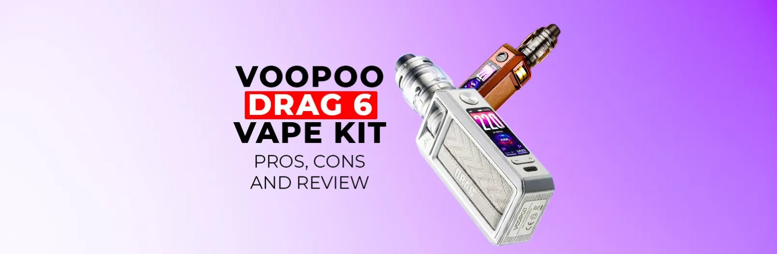 Voopoo Drag 6 Vape Kit Pros, Cons and Review
